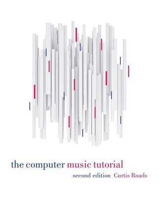 The Computer Music Tutorial, second edition by Curtis Roads (English) Hardcover