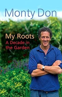 My Roots: A Decade in the Garden von Montagu Don | Buch | Zustand sehr gut