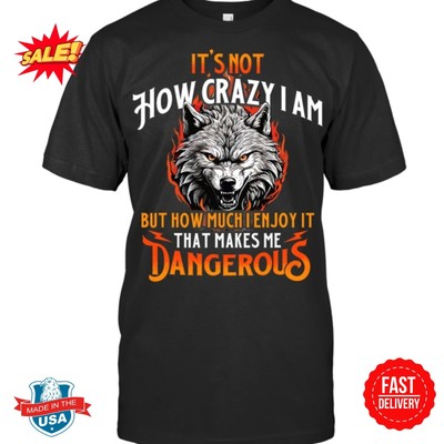 That Makes Me Dangerous Wolf Lover Wildlife Animal Wolf T Shirt