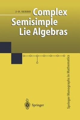 Complex Semisimple Lie Algebras by Jean-Pierre Serre: New