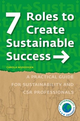 7 Roles To Create Sustainable Success: A Practical Guide For...