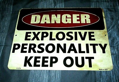 DANGER: EXPLOSIVE PERSONALITY - KEEP OUT Metal Sign #6 - NEW