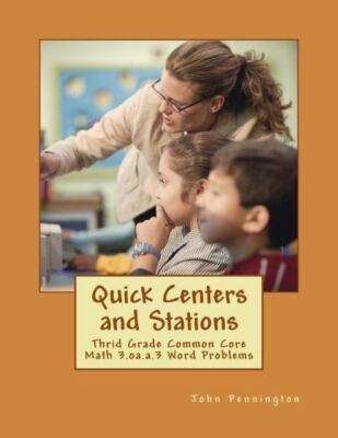 Quick Centers And Stations: Thrid Grade Common Core Math 3 Oa A 3 Word Problems