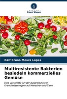 Ralf Bruno Moura Lopes | Multiresistente Bakterien Besiedeln Kommerzielles...