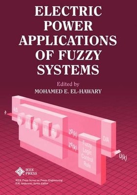 Electric Power Applications of Fuzzy Systems by Mohamed E. El-Hawary (English) H