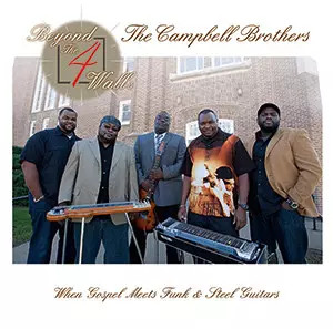 Beyond The 4 Walls, The Campbell Brothers