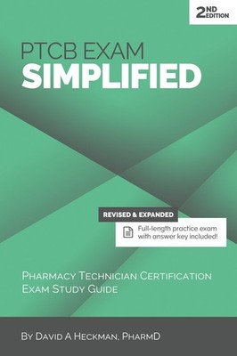 PTCB Exam Simplified, 2nd Edition: Pharmacy Technician Certification Exam St...