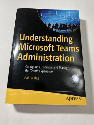 Understanding Microsoft Teams Administration : Configure, Customize, and Mana...