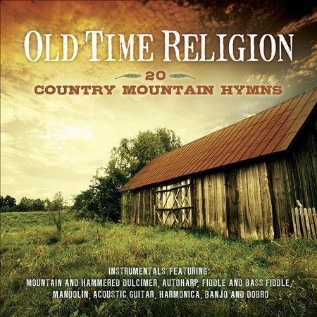 Old Time Religion: 20 Country Mountain Hymns by Various Artists (CD ...