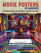 Movie Posters Re-Imagined: Alternative Designs for the World's Favorite Cult F..