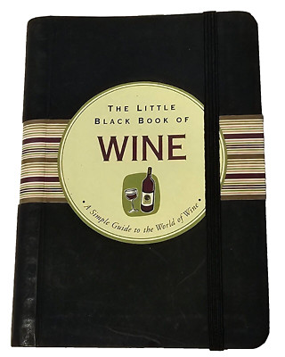 The Little Black Book Of Wine: A Simple Guide To The World of Wine