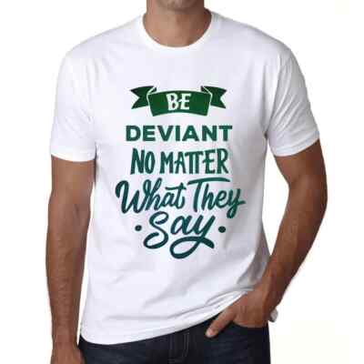 Herren Grafik T-Shirt Sei abweichend egal was sie sagen   Be Deviant No Matter