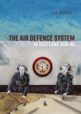The Air Defence System in Scotland 1938-46 Ian Brown Taschenbuch Englisch 2026