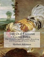 Herbert Atkinson Old English Game Fowl (Taschenbuch)