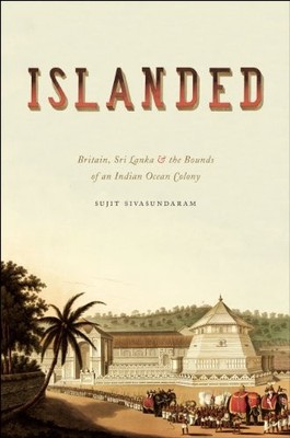 Islanded: Britain, Sri Lanka, and the Bounds of an Indian Ocean