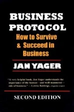 Business Protocol: How To Survive And Succeed In Business