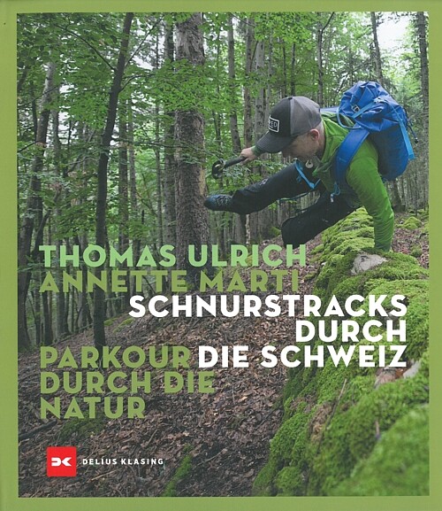 Ulrich: Schnurstracks Durch Die Schweiz, Parkour Durch Die Natur