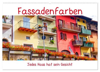 Klaus Scholz | Fassadenfarben, jedes Haus hat sein Gesicht. (Wandkalender...
