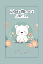 A Baby Memory Journal Baby's First Years Memory Book to preserve every milestone
