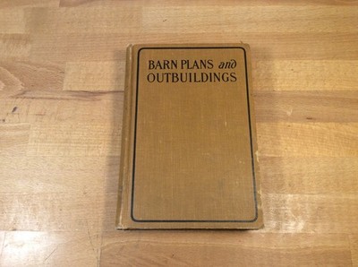 Barn Plans & Outbuildings, Orange Judd Company, 1906 Hardcover