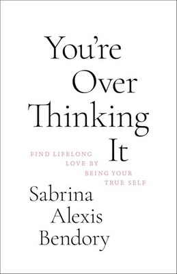 You're Over Thinking It by Sabrina Alexis Bendory 2023 Paperback