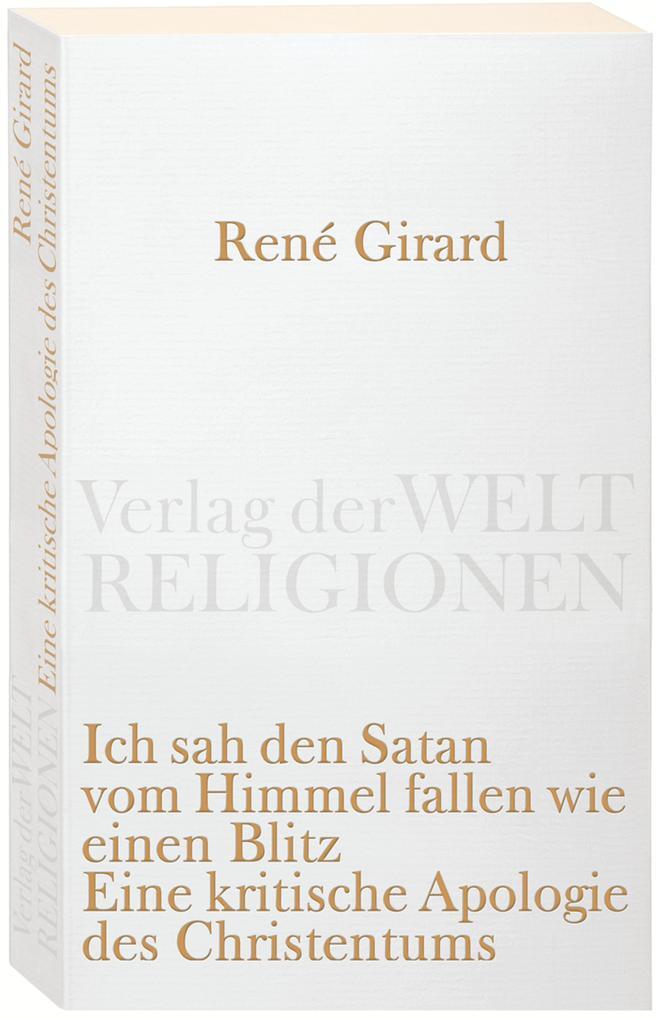 Ich Sah Den Satan Vom Himmel Fallen Wie Einen Blitz | René Girard |