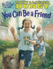 You Can Be a Friend by Lauren Dungy and Tony Dungy (2011, Picture Book)