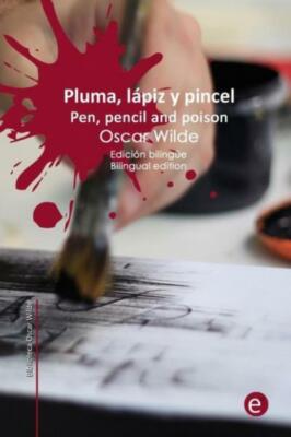 Pluma, L?Piz Y Veneno/Pen, Pencil And Poison: Edici?N Biling?E/Bilingual Edition