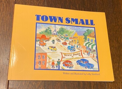 Town Small Written and Illustrated by Lolly Stoddard signed by Author  2002