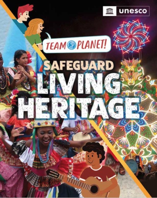 Team Planet!: Safeguard Living Heritage by Louise Spilsbury (Paperback Book)