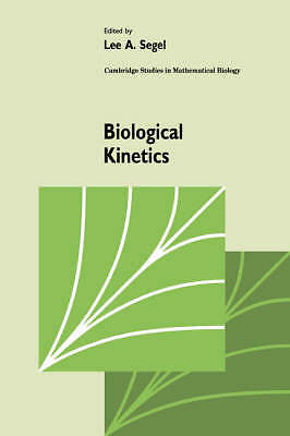 Biological Kinetics Segel Paperback Cambridge University Press 9780521064095