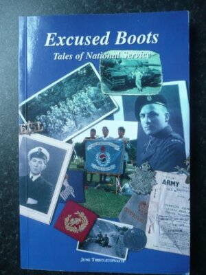 Excused Boots: Tales of a National Service By June Thistlethwait