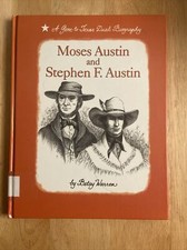 Moses Austin and Stephen F. Austin by Betsy Warren TEXAS hb/1996