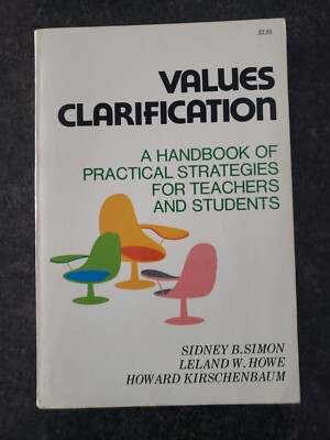 Values Clarification : A Handbook of Practical Strategies for Teachers and stude