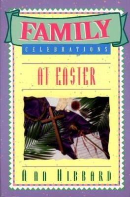 Family Celebrations at Easter - Paperback By Hibbard, Ann - VERY GOOD