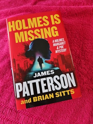 Holmes Is Missing : A Holmes, Margaret and Poe Mystery by James Patterson 1st Ed