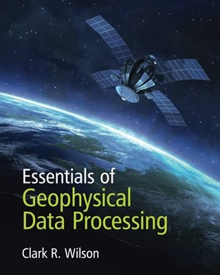 Essentials of Geophysical Data Processing by Clark R. Wilson (2021, Trade ...