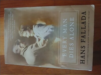 Every Man Dies Alone : A Novel by Hans Fallada (2010, Trade Paperback)