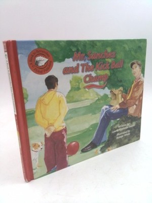 Mr. Sanchez and the Kick Ball Champ  (1st Ed) by Laura Appleton-Smith