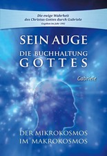 Sein Auge. Die Buchhaltung Gottes | Der Mikrokosmos im Makrokosmos | Gabriele