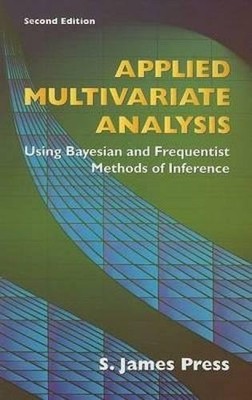 APPLIED MULTIVARIATE ANALYSIS: USING BAYESIAN AND By S. James Press **Mint**