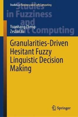 Granularities-Driven Hesitant Fuzzy Linguistic Decision Making by Yuanhang Zheng