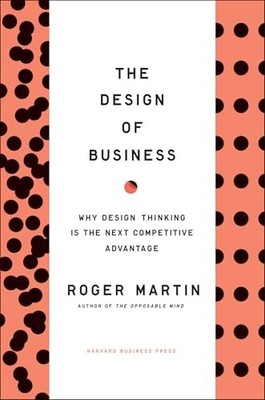 Design of Business: Why Design Thinking is the Ne by Martin, Roger L. 1422177807