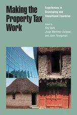 Making the Property Tax Work: Experiences in Developing and Transitional...
