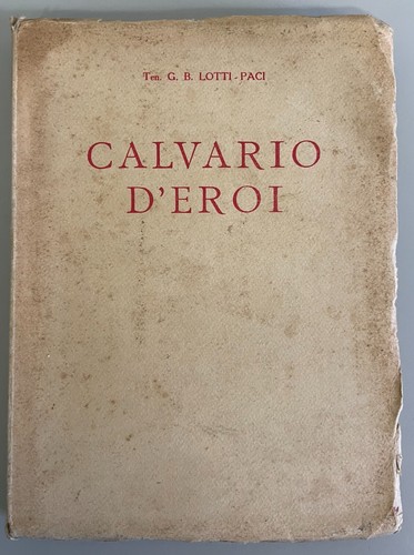 Raro Libro Calvario di eroi 1934 Editrice Ardita Prima e unica edizione
