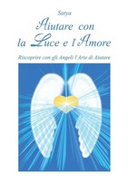 Aiutare Con La Luce E L'amore Satya Taschenbuch Kartoniert / Broschiert 2014