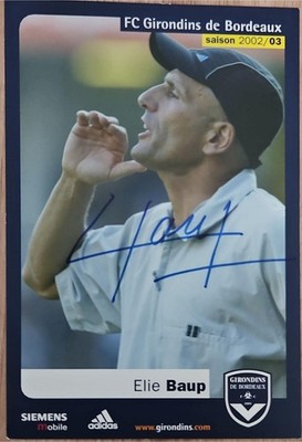   Élie Baup   Girondins de Bordeaux   Saison 2002/2003   Autogrammkarte  