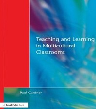 Teaching and Learning in Multicultural Classrooms by Paul Gardner (English) Pape
