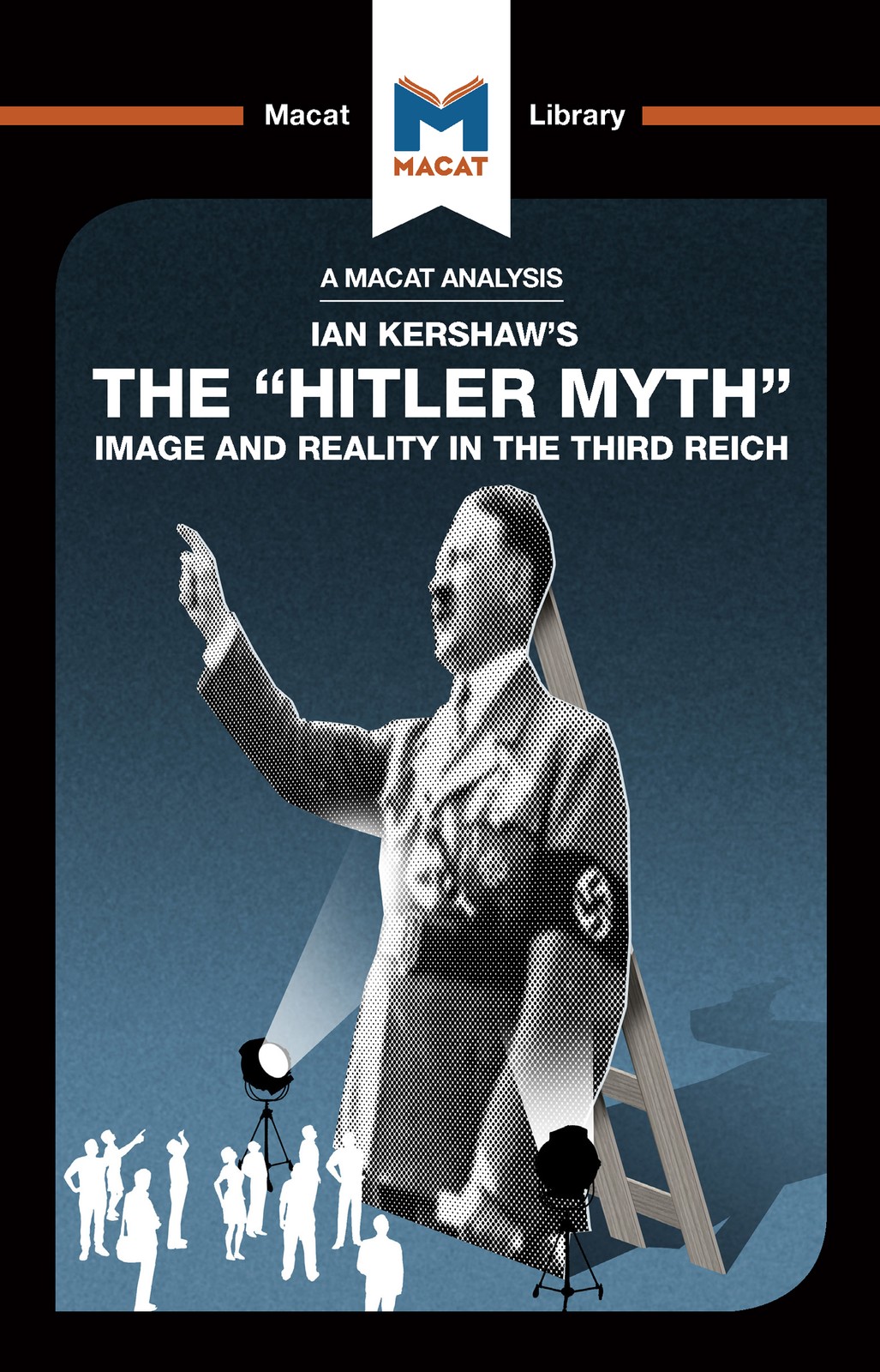 Analysis of Ian Kershaw's The ""Hitler Myth""