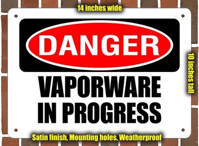 Metal Sign - DANGER VAPORWARE IN PROGRESS - 14x10 inches